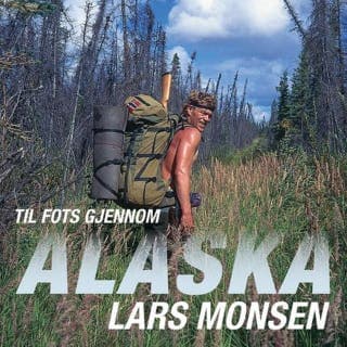Til fots gjennom Alaska – Lars Monsen, lydbokens omslag