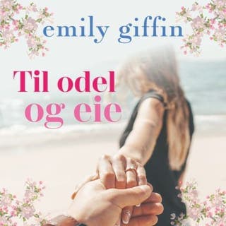 Til odel og eie – Emily Giffin, lydbokens omslag