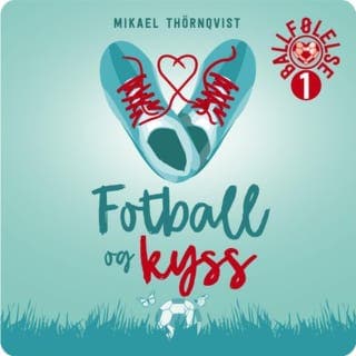 Fotball og kyss – Mikael Thörnqvist, lydbokens omslag