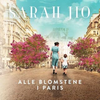 Alle blomstene i Paris – Sarah Jio, lydbokens omslag