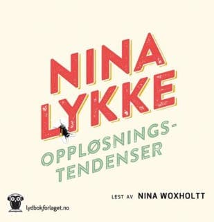 Oppløsningstendenser – Nina Lykke, lydbokens omslag