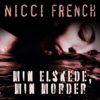 Min elskede, min morder – Nicci French, lydbokens omslag