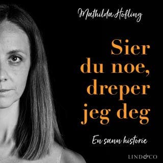 Sier du noe, dreper jeg deg – Leone Milton og Mathilda Hofling, lydbokens omslag