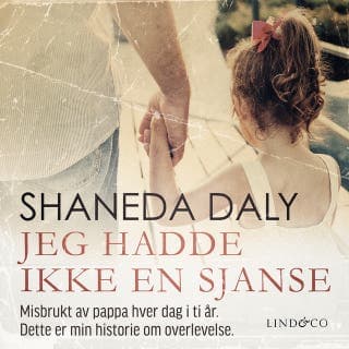 Jeg hadde ikke en sjanse: Misbrukt av pappa hver dag i ti år. Dette er min historie om overlevelse. – Linda Watson-Brown og Shaneda Daly, lydbokens omslag