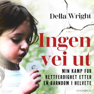 Ingen vei ut: Min kamp for rettferdighet etter en barndom i helvete – Linda Watson-Brown og Della Wright, lydbokens omslag
