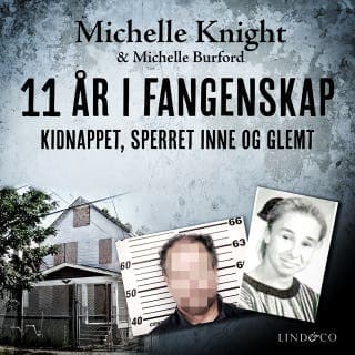 11 år i fangenskap: Kidnappet, sperret inne og glemt – Michelle Knight, lydbokens omslag