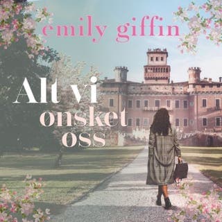 Alt vi ønsket oss – Emily Giffin, lydbokens omslag