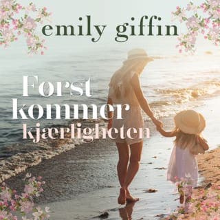 Først kommer kjærligheten – Emily Giffin, lydbokens omslag