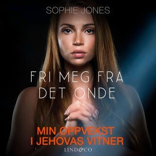 Fri meg fra det onde: Min oppvekst i Jehovas vitner – Sophie Jones, lydbokens omslag