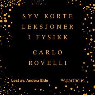 Syv korte leksjoner i fysikk – Carlo Rovelli, lydbokens omslag