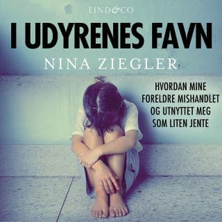 I udyrenes favn: Hvordan mine foreldre mishandlet og utnyttet meg som liten jente – Nina Ziegler, lydbokens omslag