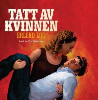 Tatt av kvinnen – Erlend Loe, lydbokens omslag