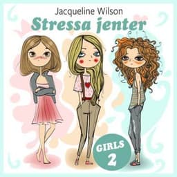 Stressa jenter – Jacqueline Wilson, lydbokens omslag