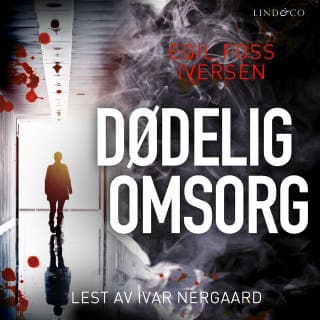 Dødelig omsorg – Egil Foss Iversen, lydbokens omslag
