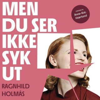 Men du ser ikke syk ut – Ragnhild Holmås, lydbokens omslag