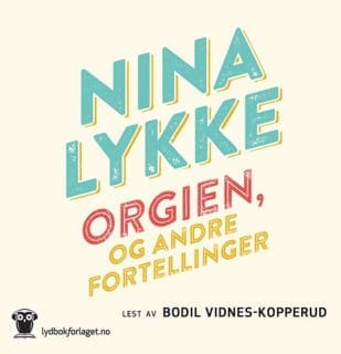 Orgien, og andre fortellinger – Nina Lykke, lydbokens omslag