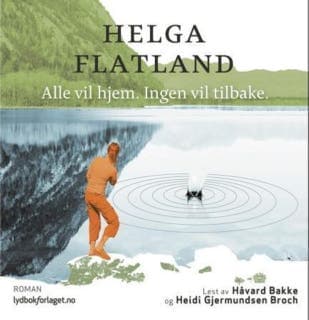 Alle vil hjem. Ingen vil tilbake – Helga Flatland, lydbokens omslag