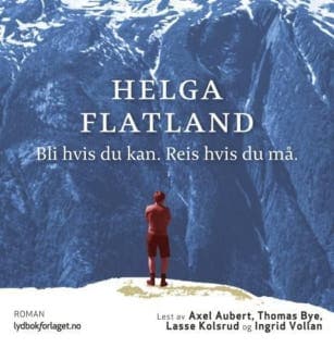 Bli hvis du kan. Reis hvis du må. – Helga Flatland, lydbokens omslag