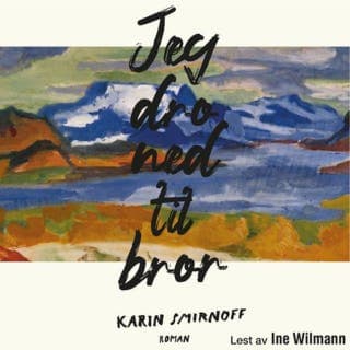 Jeg dro ned til bror – Karin Smirnoff, lydbokens omslag