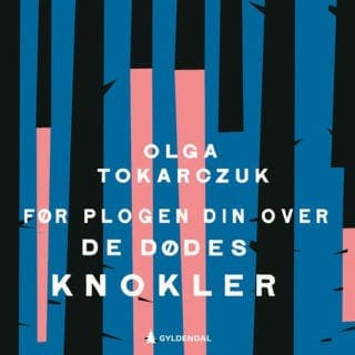 Før plogen din over de dødes knokler – Olga Tokarczuk, lydbokens omslag