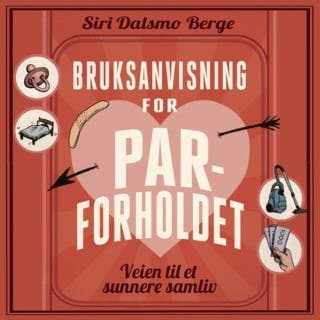 Bruksanvisning for parforholdet – Siri Dalsmo Berge, lydbokens omslag