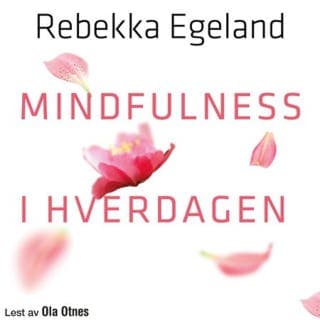 Mindfulness i hverdagen – Rebekka Egeland, lydbokens omslag