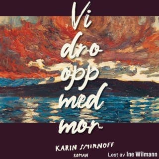 Vi dro opp med mor – Karin Smirnoff, lydbokens omslag