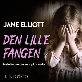 Den lille fangen: Fortellingen om en tapt barndom – Jane Elliott, lydbokens omslag