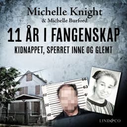 11 år i fangenskap: Kidnappet, sperret inne og glemt – Michelle Knight, lydbokens omslag