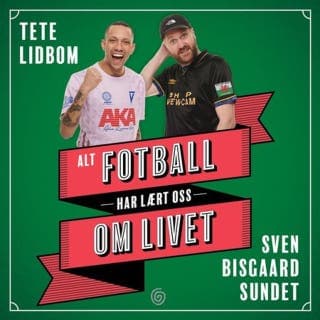 Alt fotball har lært oss om livet – Tete Lidbom og Sven Bisgaard Sundet, lydbokens omslag