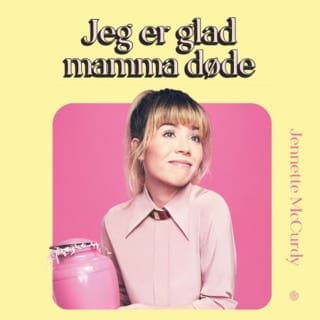 Jeg er glad mamma døde – Jennette McCurdy, lydbokens omslag
