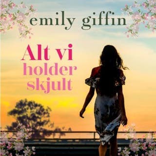 Alt vi holder skjult – Emily Giffin, lydbokens omslag