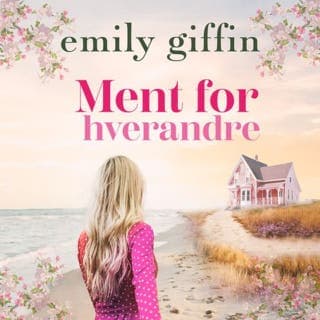 Ment for hverandre – Emily Giffin, lydbokens omslag