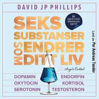 Seks substanser som endrer ditt liv – David JP Phillips, lydbokens omslag