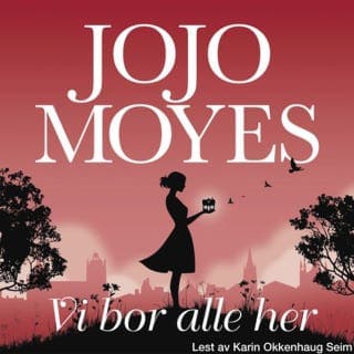 Vi bor alle her – Jojo Moyes, lydbokens omslag