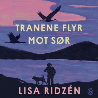 Tranene flyr mot sør – Lisa Ridzén, lydbokens omslag