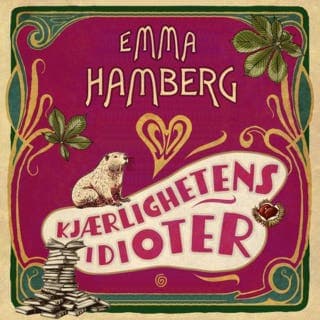Kjærlighetens idioter – Emma Hamberg, lydbokens omslag