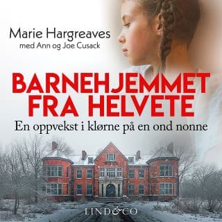 Barnehjemmet fra helvete: En oppvekst i klørne på en ond nonne – Marie Hargreaves, lydbokens omslag