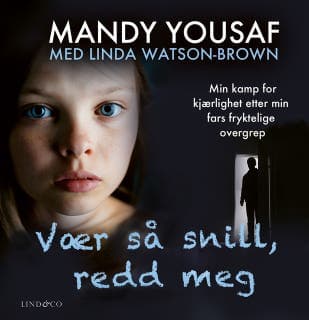 Vær så snill, redd meg: Min kamp for kjærlighet etter min fars fryktelige overgrep – Linda Watson Brown og Mandy Yousaf, lydbokens omslag